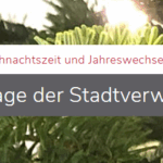 Schließtage über Weihnachten und zum Jahreswechsel